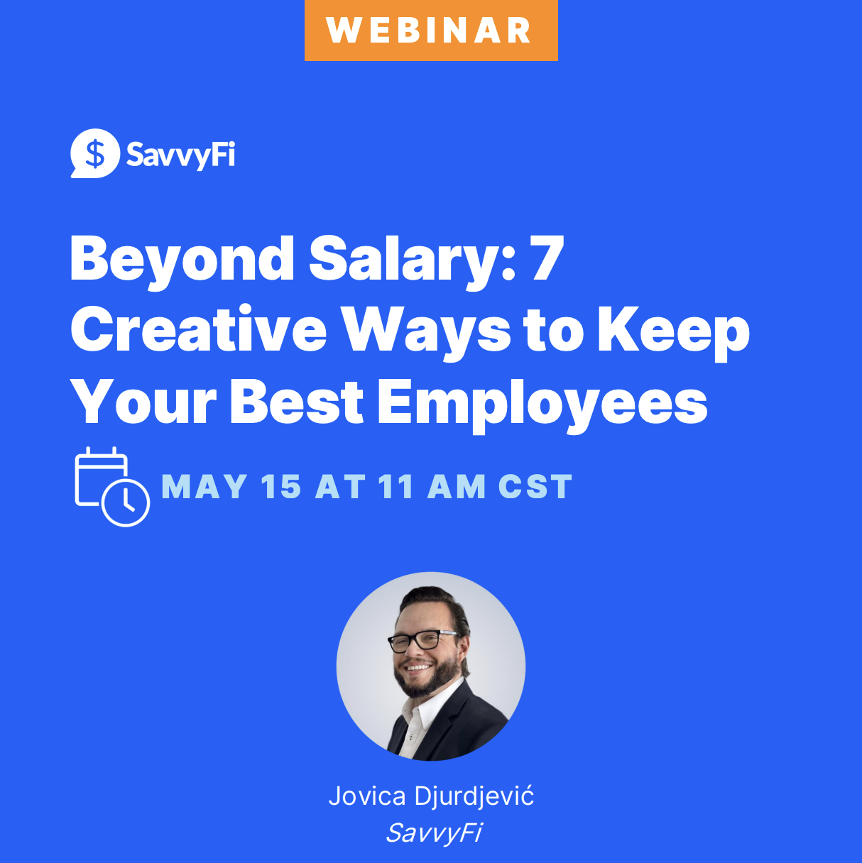 Webinar image: Beyond Salary: 7 Creative Ways to Keep Your Best Employees, May 15